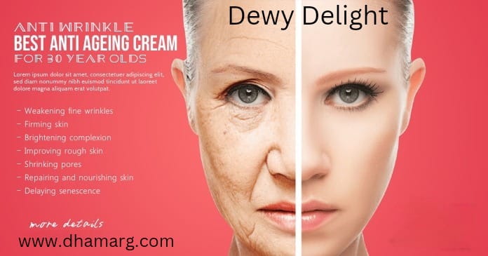 Dewy delight Anti Aging ( Men & Woman)